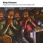   to Be Happy With by King Crimson CD, Oct 2002, Sanctuary USA