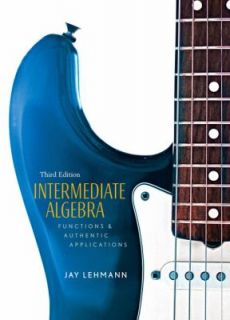 Intermediate Algebra Functions and Authentic Applications by Jay 