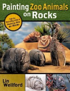 Painting Zoo Animals on Rocks by Lin Wellford 2004, Paperback