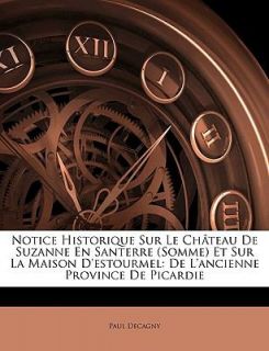 Notice Historique Sur le Château de Suzanne en Santerre et Sur la 
