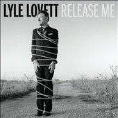Release Me by Lyle Lovett CD, Feb 2012, Lost Highway