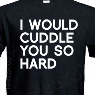 WOULD CUDDLE YOU SO HARD hip hop ymcmb Tee Pride Dope cudd T shirt 