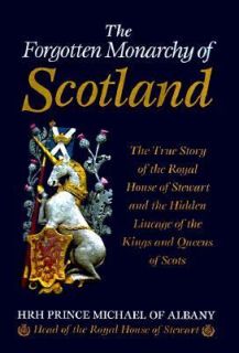  Monarchy of Scotland The True Story of the Royal House of Stewart 