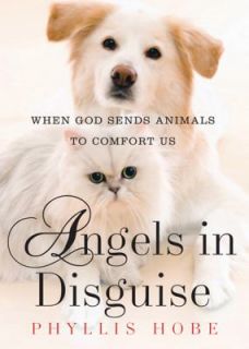  God Sends Animals to Comfort Us by Phyllis Hobe 2009, Hardcover