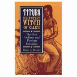 Tituba, Reluctant Witch of Salem Devilish Indians and Puritan 
