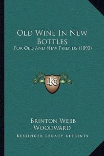Old Wine in New Bottles For Old and New Friends 1890 by Brinton Webb 