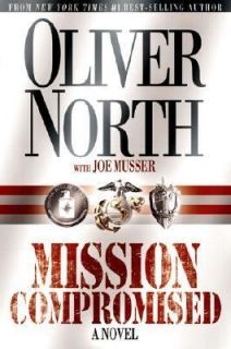 Mission Compromised A Novel by Oliver North and Joe Musser 2002 