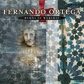 Hymns of Worship by Fernando Ortega CD, Feb 2003, Word Distribution 
