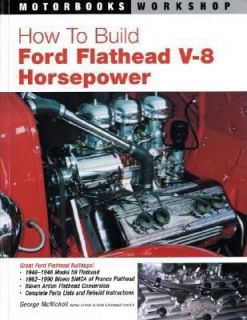 How to Build Ford Flathead V 8 Horsepower by George McNicholl 2005 