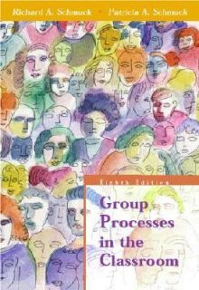 Group Processes in the Classroom by Patricia A. Schmuck and Richard A 