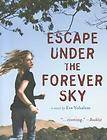 Escape under the Forever Sky by Eve Yohalem 2011, Paperback