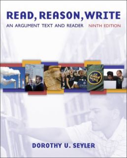 Read, Reason, Write An Argument Text by Dorothy U. Seyler 2009 