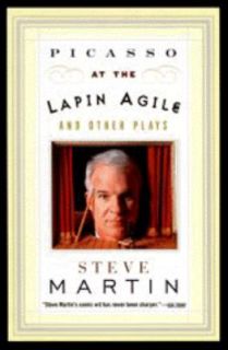 Picasso at the Lapin Agile and Other Plays by Steve Martin 1997 