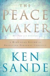 The Peacemaker A Biblical Guide to Resolving Personal Conflict by Ken 
