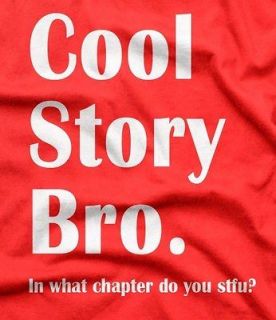 FUNNY PARTY NOVELTY COOL STORY BRO WHEN DO YOU STFU COTTON T SHIRT XL 