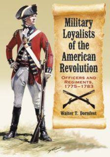 Military Loyalists of the American Revolution Officers and Regiments 