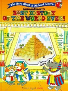 Richard Scarrys Best History of the World Ever by Richard Scarry 1999 