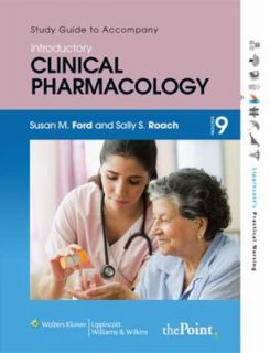 Study Guide to Accompany Roachs Introductory Clinical Pharmacology by 