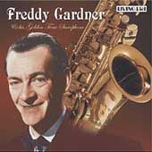 Freddy Gardner and His Golden Tone Saxophone by Freddy Gardner CD, Jul 