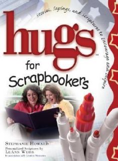 Hugs for Scrapbookers Stories, Sayings and Scriptures to Encourage and 