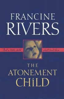 The Atonement Child by Francine Rivers 1999, Paperback Hardcover 