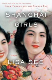 Shanghai Girls by Lisa See 2009, Hardcover