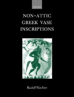   Attic Greek Vase Inscriptions by Rudolf Wachter 2002, Hardcover