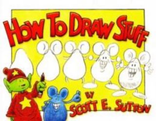 How to Draw Stuff by Scott E. Sutton 2002, Paperback