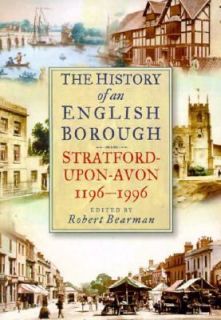 History of an English Borough Stratford upon Avon, 1196 1996 1997 