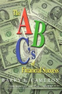 The A, B, Cs of Financial Success by Barry L. Cameron 2001, Paperback 