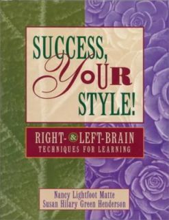 Success, Your Style Right and Left Brain Techniques for Learning by 