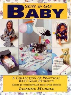 Sew and Go Baby A Collection of Practical Baby Gear Projects by 