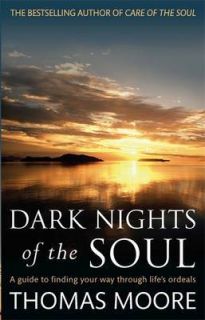   Dark Nights Of The Soul A guide to finding your, Thomas Moore, New