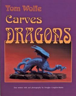 Tom Wolfe Carves Dragons by Douglas Congdon Martin and Tom James Wolfe 