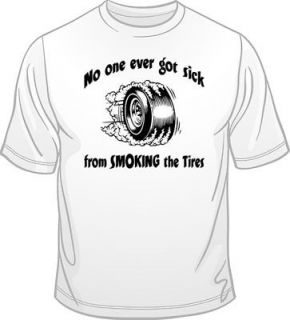 SALE Funny Sick from Smoking Tires M L XL 2XL Mens White T Shirt 