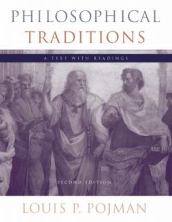 Philosophical Traditions A Text with Readings by Louis P. Pojman 2005 