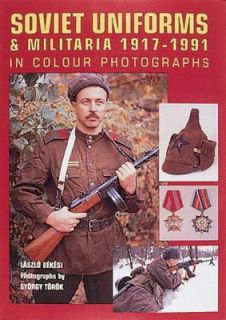 Soviet Uniforms and Militaria 1917 1991 In Colour Photographs by 