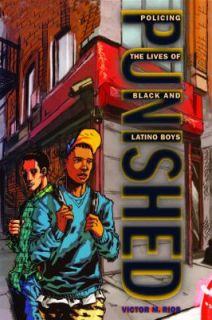   Lives of Black and Latino Boys by Victor Rios 2011, Hardcover