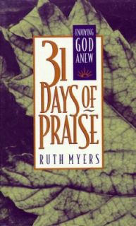 31 Days of Praise Enjoying God Anew by Warren Myers and Ruth Myers 
