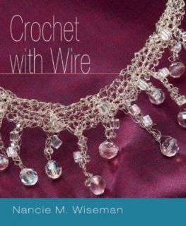 Crochet with Wire by Nancie M. Wiseman 2005, Paperback