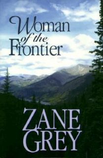 Woman of the Frontier by Zane Grey 1998, Hardcover