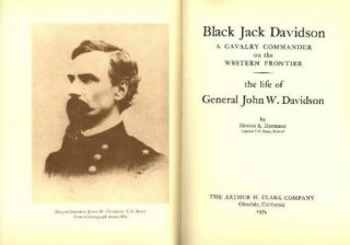 Black Jack Davidson A Cavalry Commander on The Western Frontier 1st Ed 