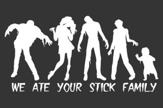 Zombie   We Ate Your Stick Family Vinyl Window Decal Sticker 4x9