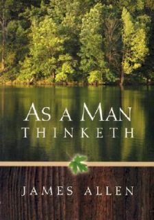 As a Man Thinketh by James Allen (2012, 