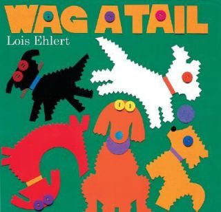 Wag a Tail by Lois Ehlert 2007, Hardcover
