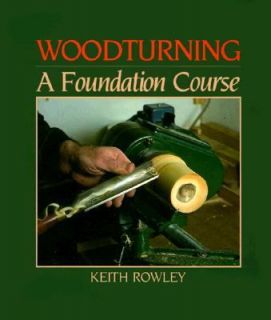 Woodturning A Foundation Course by Keith Rowley 1992, Paperback