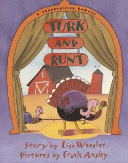 Turk and Runt A Thanksgiving Comedy by Lisa Wheeler 2005, Picture Book 
