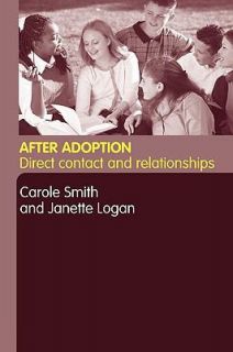 After Adoption Direct Contact and Relationships by Janette Logan and 
