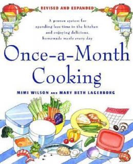 Once a Month Cooking A Proven System for Spending Less Time in the 