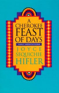 Cherokee Feast of Days Daily Meditations by Joyce Sequichie Hifler 
